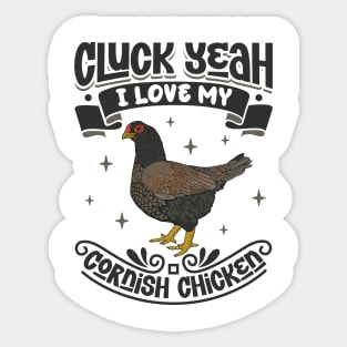 I love my Cornish Chicken - Cluck Yeah Sticker